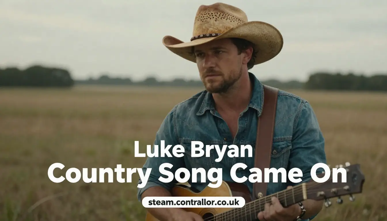 Luke Bryan Country Song Came On