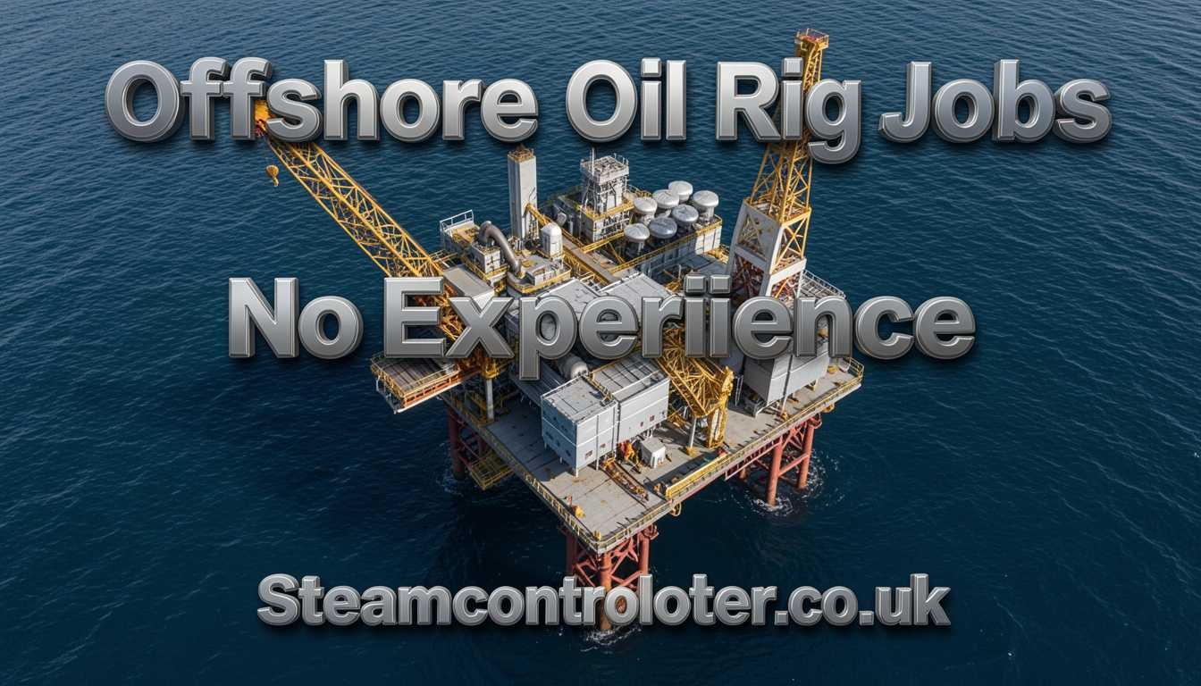 Offshore Oil Rig Jobs No Experience