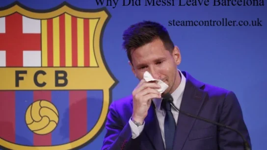 Why Did Messi Leave Barcelona